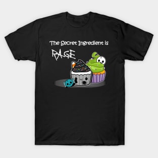 The Secret Ingredient is Rage T-Shirt